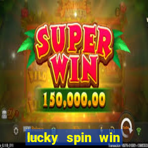 lucky spin win real money 2023