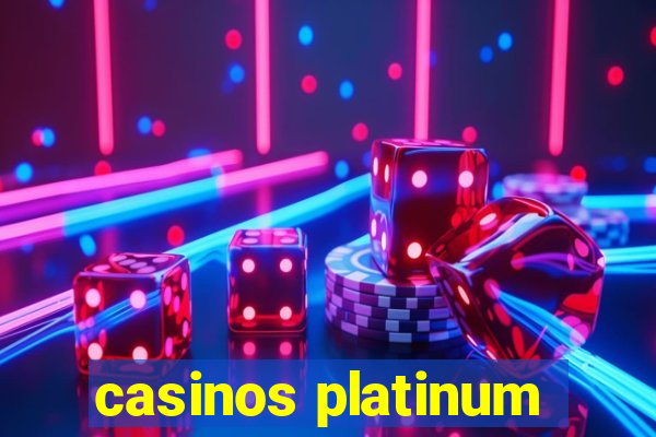 casinos platinum