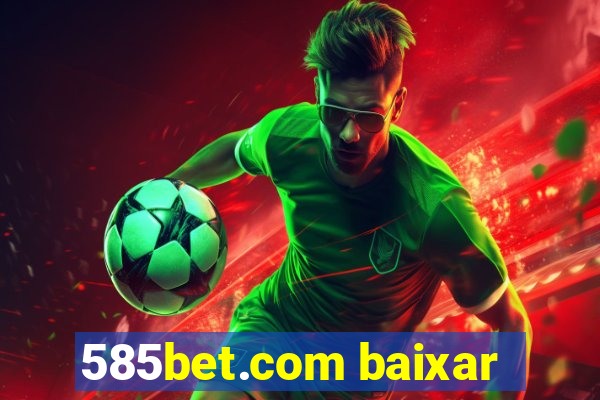 585bet.com baixar