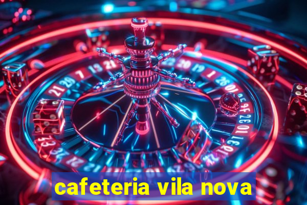 cafeteria vila nova