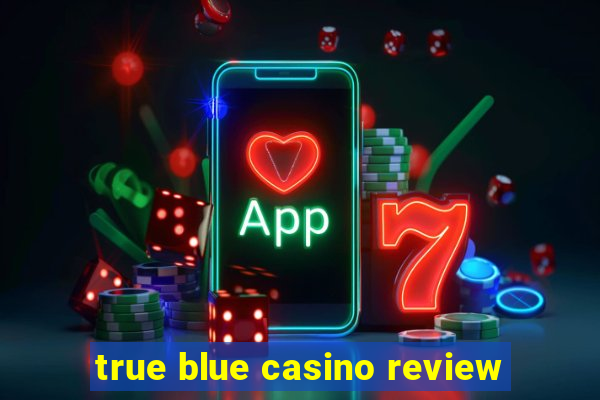 true blue casino review