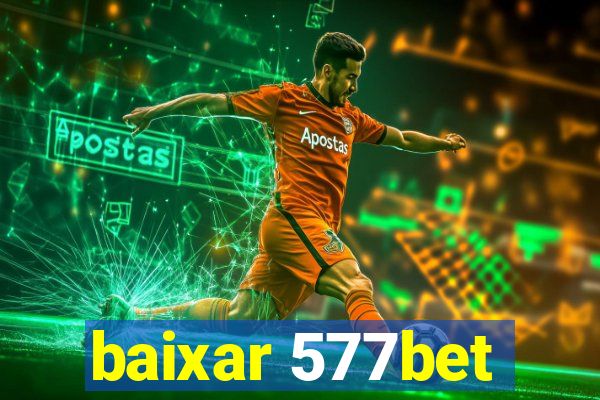 baixar 577bet