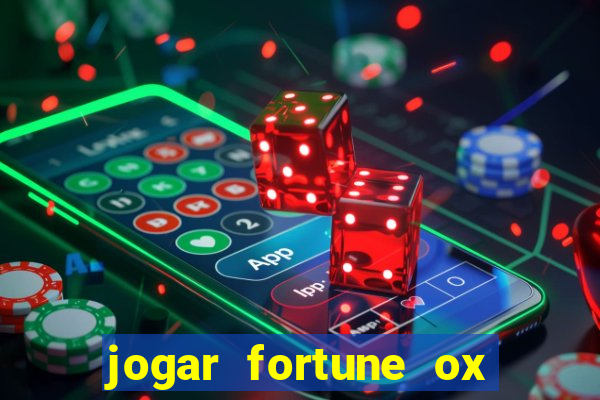 jogar fortune ox de gra?a