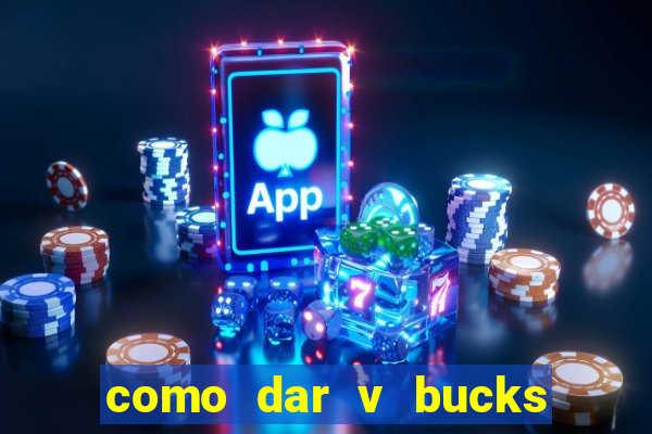 como dar v bucks para amigos