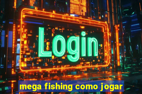 mega fishing como jogar