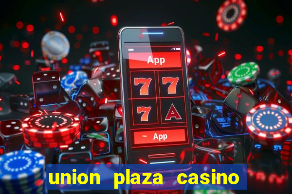 union plaza casino las vegas