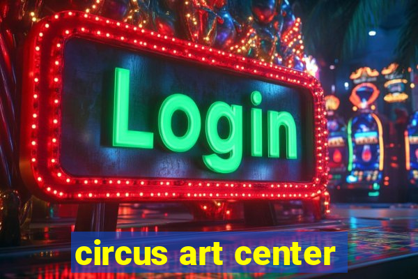 circus art center