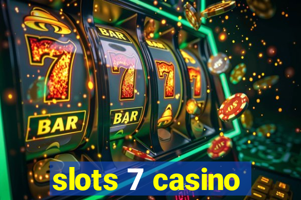 slots 7 casino