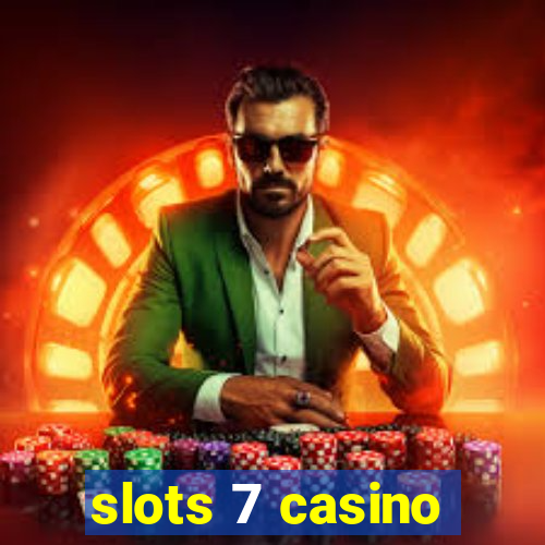 slots 7 casino