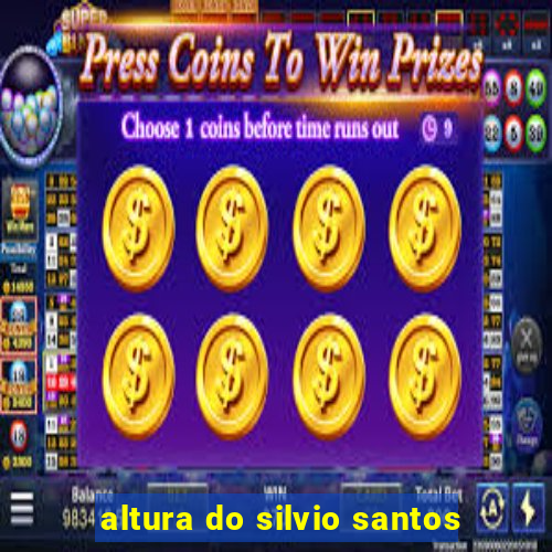 altura do silvio santos