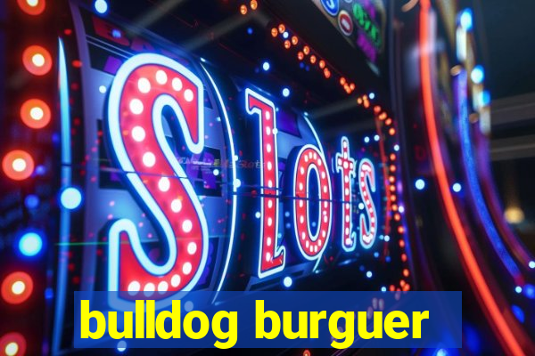 bulldog burguer