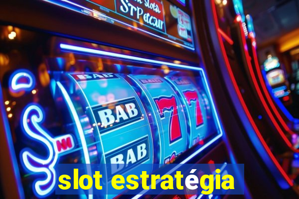 slot estratégia