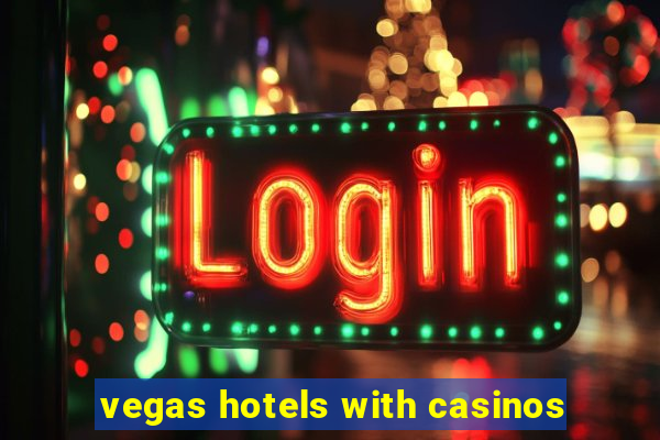 vegas hotels with casinos