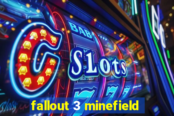 fallout 3 minefield