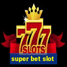 super bet slot