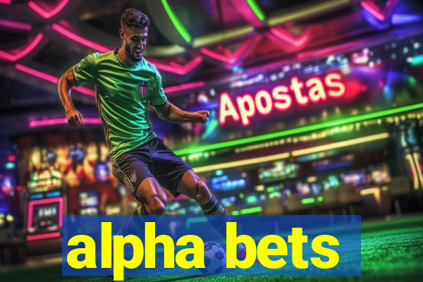 alpha bets