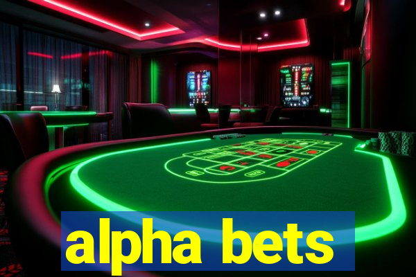 alpha bets