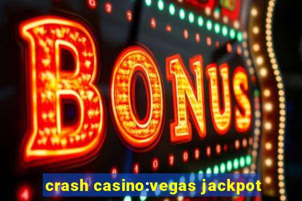 crash casino:vegas jackpot