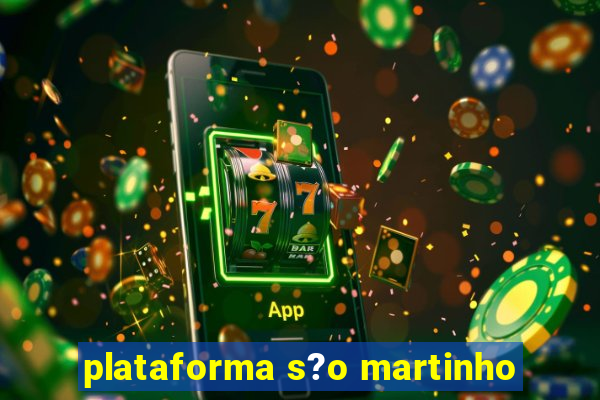 plataforma s?o martinho