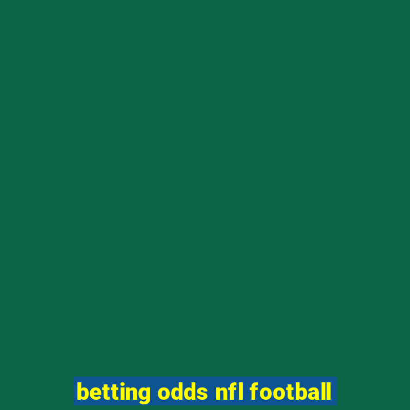 betting odds nfl football