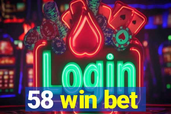 58 win bet