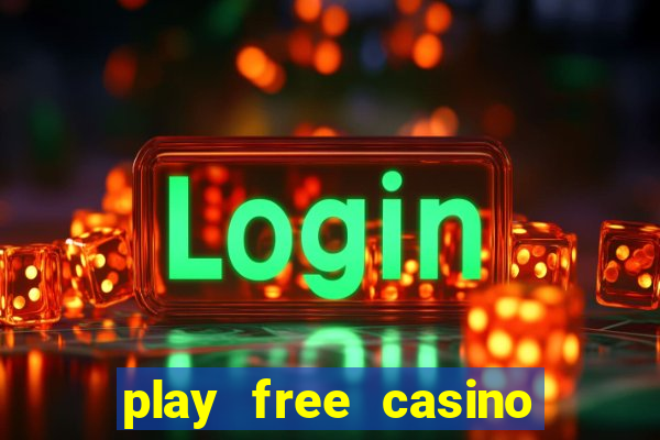 play free casino slot games