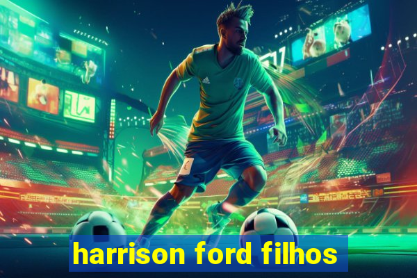 harrison ford filhos