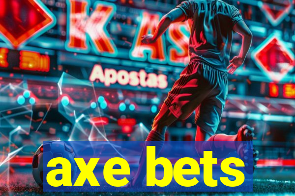 axe bets