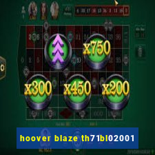 hoover blaze th71bl02001