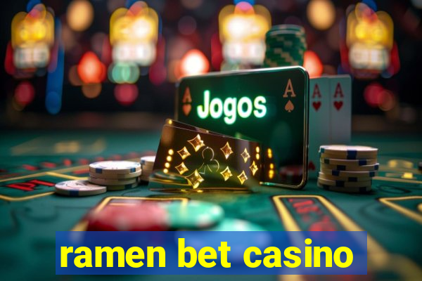 ramen bet casino