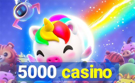 5000 casino