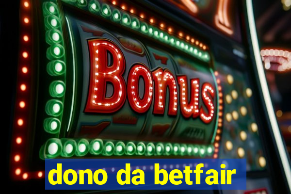 dono da betfair