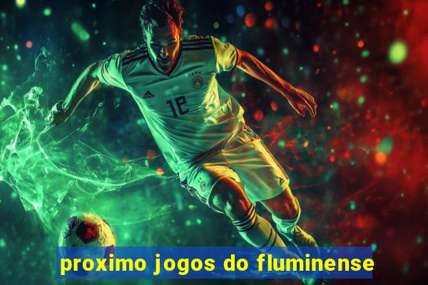 proximo jogos do fluminense