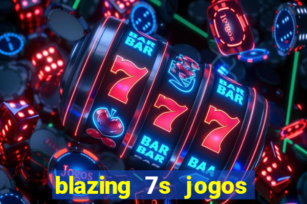 blazing 7s jogos de casino