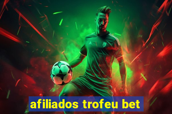 afiliados trofeu bet