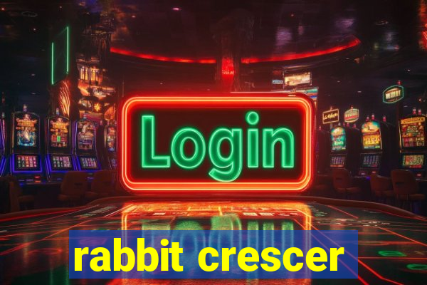 rabbit crescer