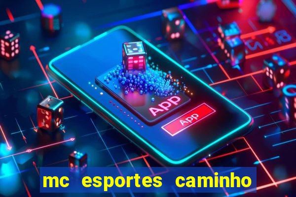 mc esportes caminho da sorte