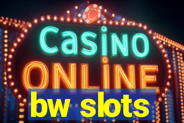 bw slots