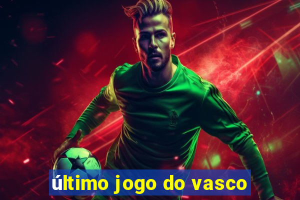 último jogo do vasco