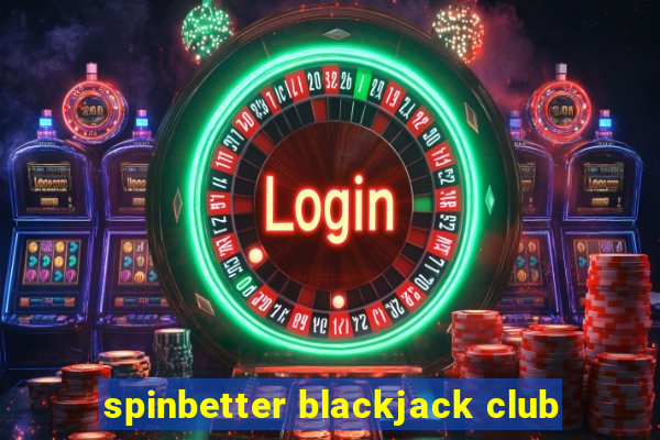 spinbetter blackjack club