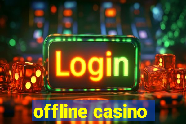 offline casino