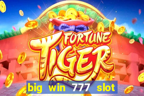 big win 777 slot online login