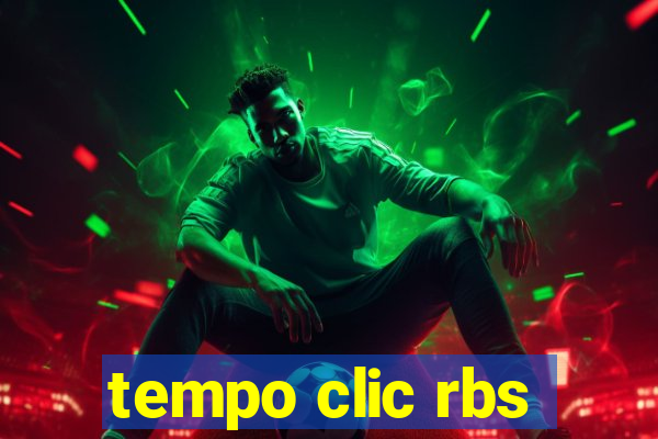 tempo clic rbs