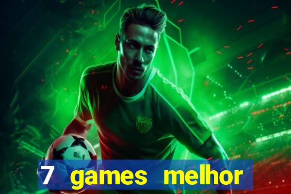 7 games melhor horário para jogar