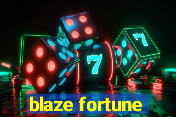 blaze fortune