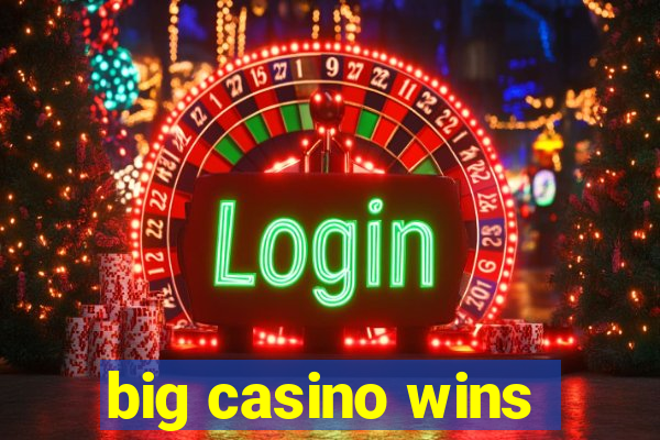 big casino wins