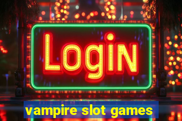 vampire slot games