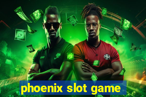 phoenix slot game