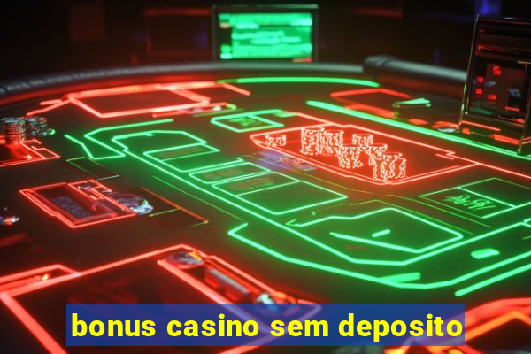 bonus casino sem deposito