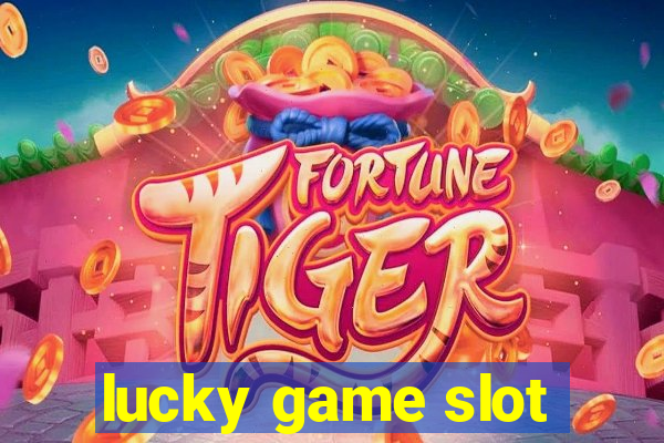 lucky game slot